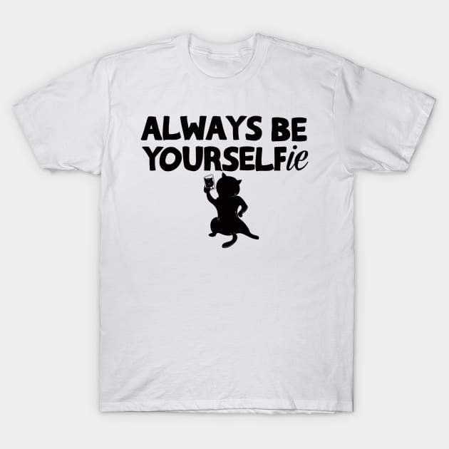 Always Be Yourselfie T-Shirt by GedWorks